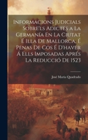 Informacions Judicials Sobre'ls Adictes a La Germanía En La Ciutat É Illa De Mallorca, É Penas De Cos É D'haver Á Ells Imposadas Aprés La Reducció De 1523 (Spanish Edition) 1019664517 Book Cover