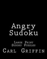 Angry Sudoku: Large Print Sudoku Puzzles 1477451765 Book Cover