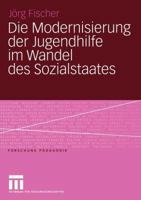 Die Modernisierung Der Jugendhilfe Im Wandel Des Sozialstaates 3531147617 Book Cover
