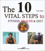 The 10 Vital Steps to Fitness, Health, and Diet 0967672023 Book Cover