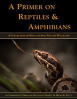 A Primer on Reptiles & Amphibians: A Collection of Educational Nature Bulletins 0692157123 Book Cover