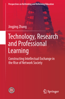 Technology, Research and Professional Learning: Constructing Intellectual Exchange in the Rise of Network Society 9811345082 Book Cover