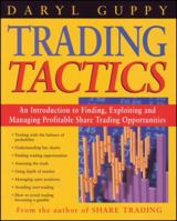 Trading Tactics : an Introduction to Finding, Exploiting and Managing Profitable Share Trading Opportunities: An Introduction Fo Finding, Exploiting and Managing Profitable Share Trading Opportunities 1875857516 Book Cover