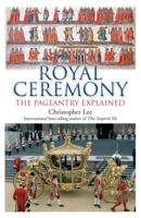 Royal Ceremony: The Pageantry Explained 1909657352 Book Cover