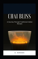 Chai Bliss: A Journey Through Traditional Indian Recipes B0CTZ2WDY4 Book Cover