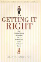 Getting It Right: How Working Mothers Successfully Take Up the Challenge of Life, Family, and Career 0671041800 Book Cover