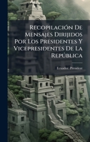 RecopilaciÃ3n De Mensajes Dirijidos Por Los Presidentes Y Vicepresidentes De La Repðblica (Spanish Edition) 1024756483 Book Cover