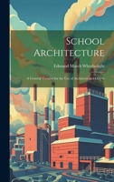 School Architecture: A General Treatise for the Use of Architects and Others 1020721251 Book Cover