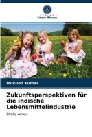 Zukunftsperspektiven für die indische Lebensmittelindustrie 6203097020 Book Cover