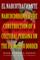 El Narcotraficante: Narcocorridos and the Construction of a Cultural Persona on the U.S.-Mexican Border (Inter-America Series) 029270206X Book Cover