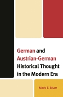 German and Austrian-German Historical Thought in the Modern Era 1498595227 Book Cover