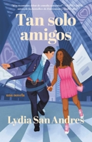 Tan solo amigos, Spanish-language edition of Only Friends: Novela (Spanish Edition) 1668098083 Book Cover