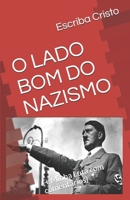 O LADO BOM DO NAZISMO: (+ Minha Luta com comentários) (Portuguese Edition) B0841FMDVL Book Cover