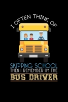 I often Think of Skipping School Then I Remember Im The Bus Driver: Lined A5 Notebook for Students and School Journal 1691074047 Book Cover