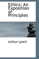 Ethics: An Exposition of Principles 1018935401 Book Cover