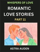 Romantic Love Stories (Part 11)- A Collection of Short and Sweet Love Stories B0DZ5MD4TV Book Cover