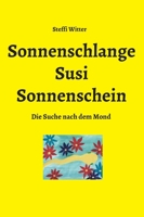 Sonnenschlange Susi Sonnenschein: Die Suche nach dem Mond (German Edition) 3749738440 Book Cover