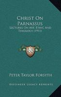 Christ On Parnassus: Lectures On Art, Ethic And Theology 1579100147 Book Cover