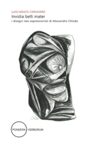 Invidia belli mater: i disegni neo-espressionisti di Alessandro Chiodo 2020 - 2024 (Italian Edition) B0F13R73X2 Book Cover