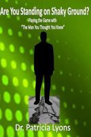 Are You Standing on Shaky Ground ?: Playing the Game with "The Man You Thought You Knew" 1519264941 Book Cover