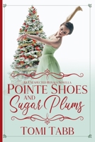 Pointe Shoes and Sugar Plums B09CRY3YZM Book Cover