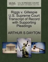 Riggs v. Gillespie U.S. Supreme Court Transcript of Record with Supporting Pleadings 1270223720 Book Cover