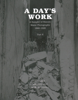 A Day's Work : A Sampler of Historic Maine Photographs, 1860-1920, Part II 0884482073 Book Cover