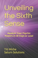 Unveiling the Sixth Sense: Awaken Your Psychic Powers in 30 Days or Less! (Tarot for Christians) B0CDNKPMRT Book Cover