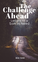 The Challenge Ahead: Letters to a Son In Need 1916192513 Book Cover