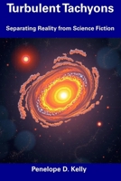Turbulent Tachyons: Separating Reality from Science Fiction B0DV48Q76Q Book Cover