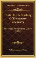 Hints on the Teaching of Elementary Chemistry in Schools and Science Classes 101788465X Book Cover