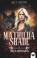 Muladhara *Nouvelle Edition*: Mathilda Shade - Livre I (French Edition) B099C2MYJV Book Cover