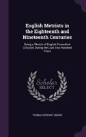 English Metrists in the Eighteenth and Nineteenth Centuries 5518457103 Book Cover