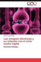 Las Sinapsis Electricas y Su Relacion Con El Ciclo Sueno-Vigilia 3848477521 Book Cover