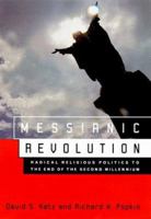 Messianic Revolution: Radical Religious Politics to the End of the Second Millennium 0809068850 Book Cover