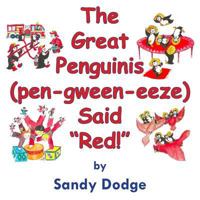 The Great Penguinis (pen-gween-eeze) Said Red 0986198722 Book Cover