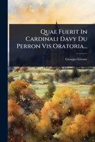 Quae Fuerit In Cardinali Davy Du Perron Vis Oratoria... (Latin Edition) 1024834379 Book Cover