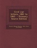 Civil War Letters, 1861 to 1865 1287787495 Book Cover