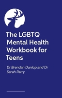 The LGBTQ+ Mental Health Workbook for Teens 1839979372 Book Cover