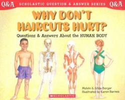 Why Don't Haircuts Hurt?: Questions and Answers about Your Body (Scholastic Question and Answer) 0439085691 Book Cover