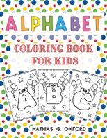 Alphabet Coloring Book for Kids: Great Activity Workbook for Toddlers & Kids Preschool Coloring Book, Fun with Letters, Colors, Balloons. 1008998303 Book Cover