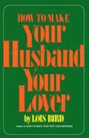 How to Make Your Husband Your Lover 0385520670 Book Cover