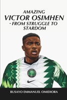 Amazing Victor Osimhen - From Struggle to Stardom B0F2VQLWHK Book Cover