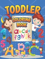 Toddler Coloring Book: Alphabet & Number Lover Educational Activity Coloring Book For Cute Little Kids Age 2-4, 4-8, Boys, Girls, Preschool a B0915GWXF6 Book Cover