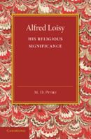 Alfred Loisy: His Religious Significance 1107693187 Book Cover