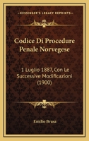Codice Di Procedure Penale Norvegese: 1 Luglio 1887, Con Le Successive Modificazioni (1900) 1160999600 Book Cover