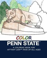 Color Penn State: A Coloring Book for Nittany Lion Fans of All Ages 1684013100 Book Cover