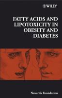 Fatty Acid and Lipotoxicity in Obesity and Diabetes: Novartis Foundation Symposium 0470057645 Book Cover