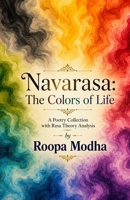 Navarasa The Colors of Life: A Poetry Collection with Rasa Theory Analysis B0H2JD7FX8 Book Cover
