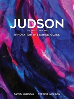 Judson: Innovation in Stained Glass 1626400458 Book Cover